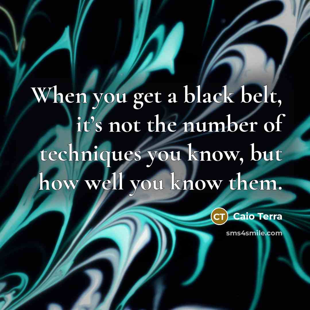 “When you get a black belt, it’s not the number…” quote by Caio Terra