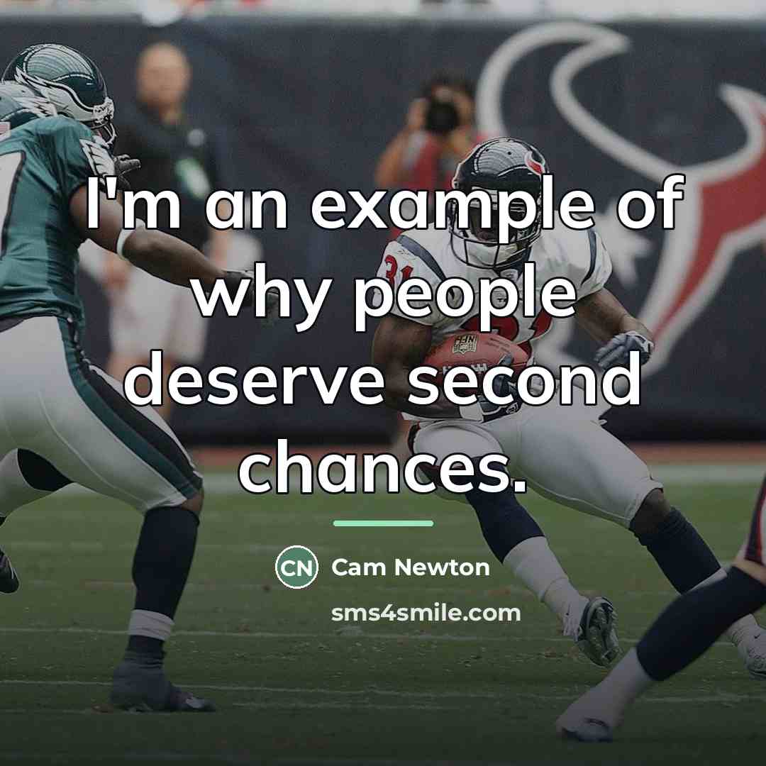 “I'm an example of why people deserve second chances.…” quote by Cam Newton