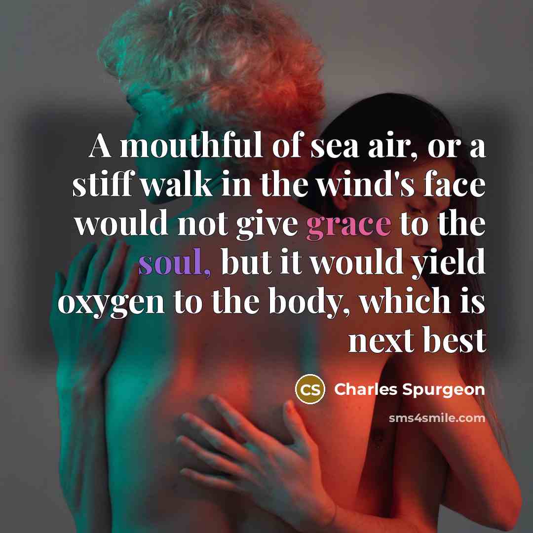 “A mouthful of sea air, or a stiff walk in…” quote by Charles Spurgeon