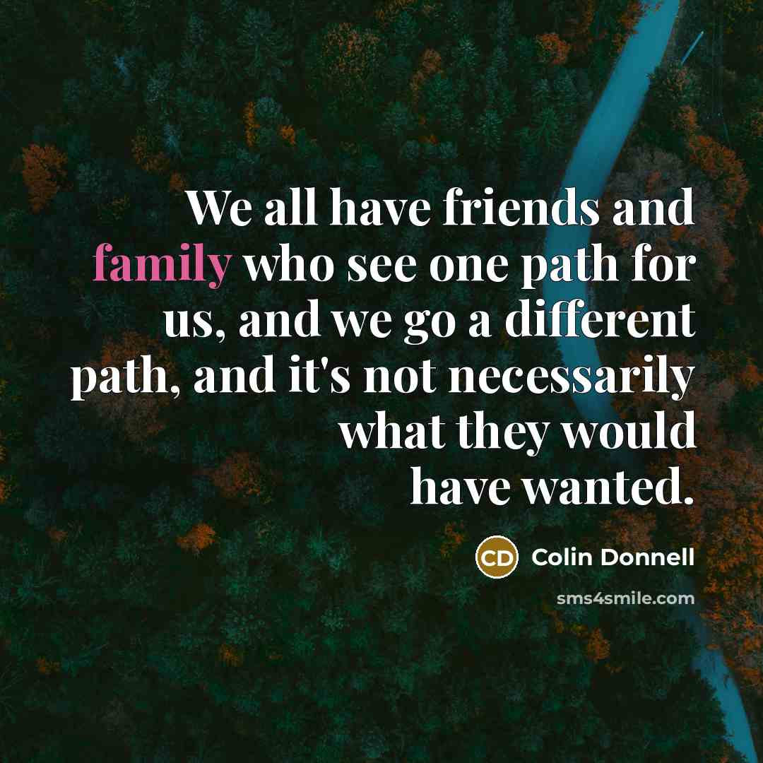 “We all have friends and family who see one path…” quote by Colin Donnell