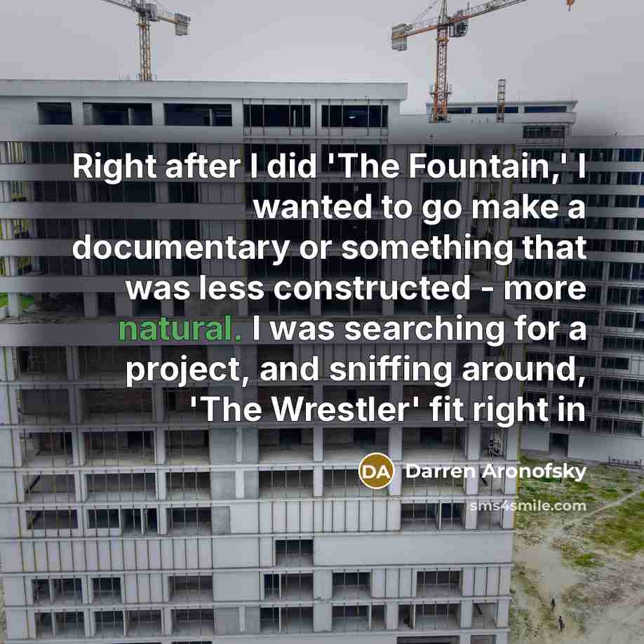 “Right after I did 'The Fountain,' I wanted to go…” quote by Darren Aronofsky