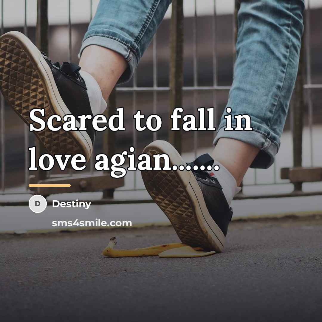 “Scared to fall in love agian.......…” quote by Destiny