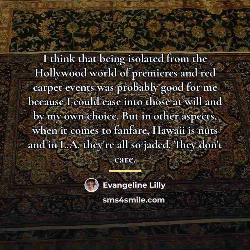 “I think that being isolated from the Hollywood world of…” quote by Evangeline Lilly