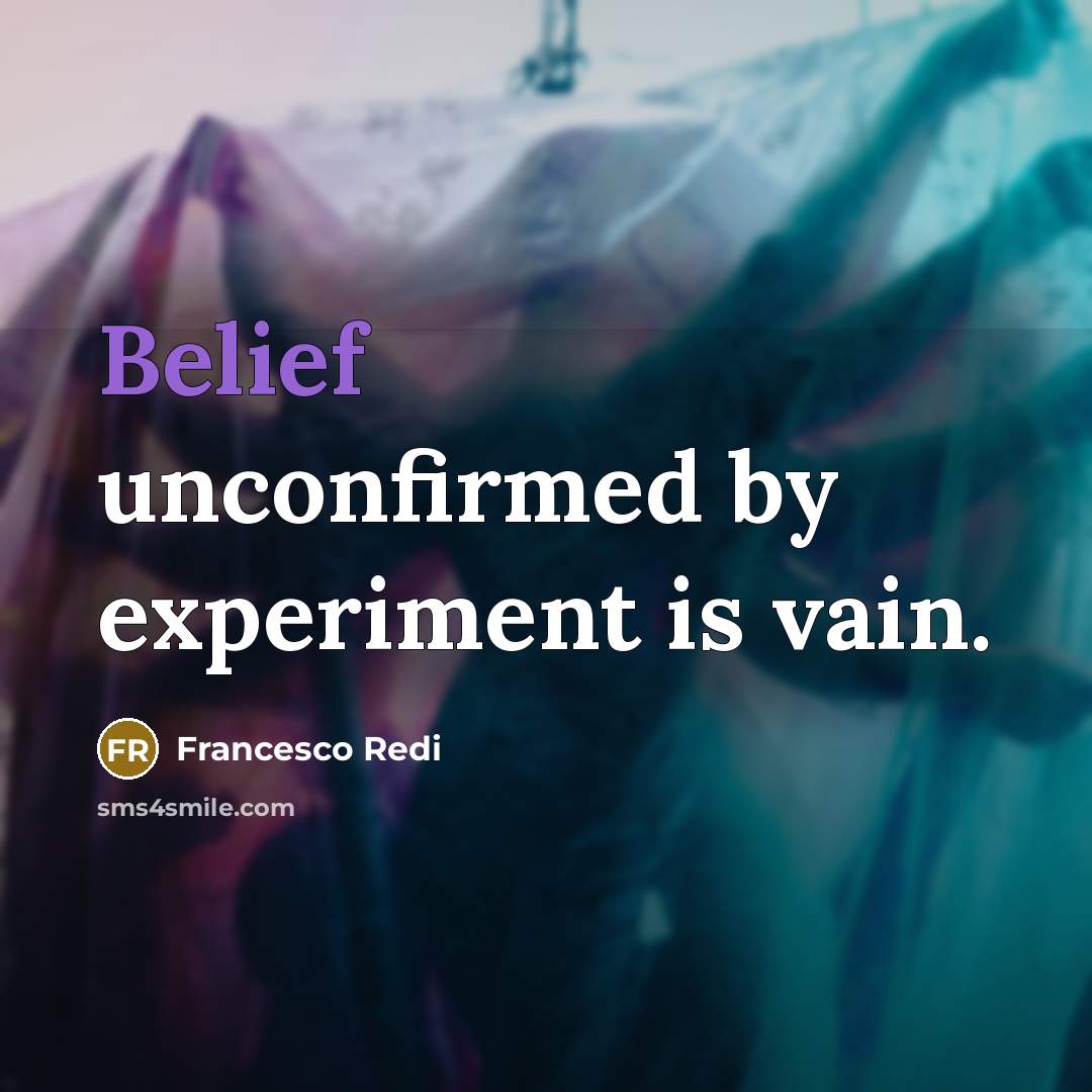 “Belief unconfirmed by experiment is vain.…” quote by Francesco Redi