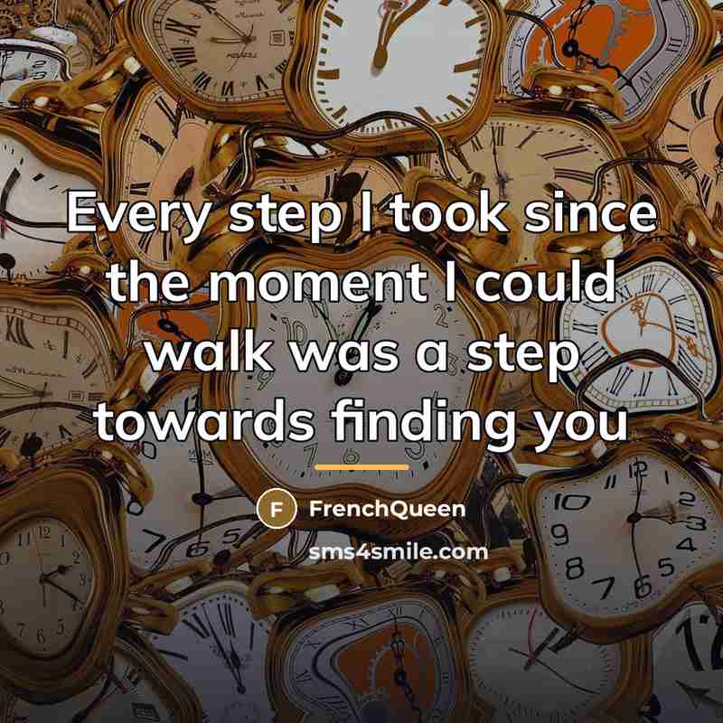 “Every step I took since the moment I could walk…” quote by Frenchqueen