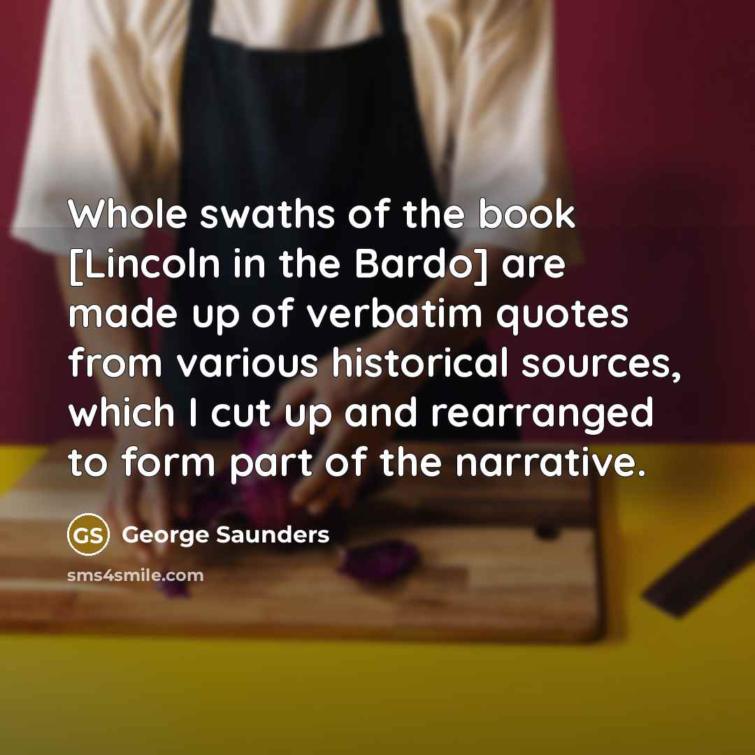 “Whole swaths of the book [Lincoln in the Bardo] are…” quote by George Saunders