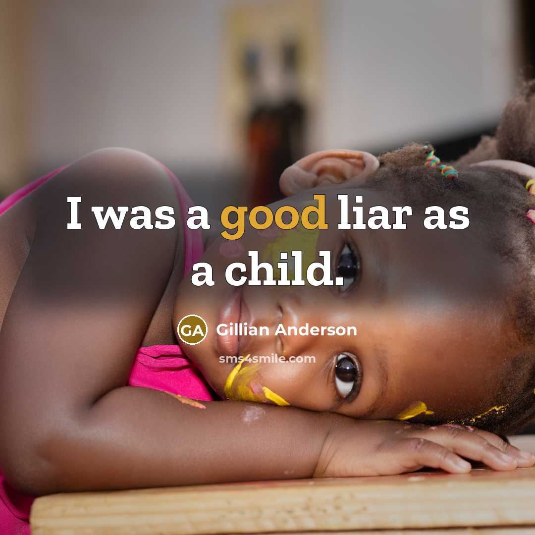 “I was a good liar as a child.…” quote by Gillian Anderson