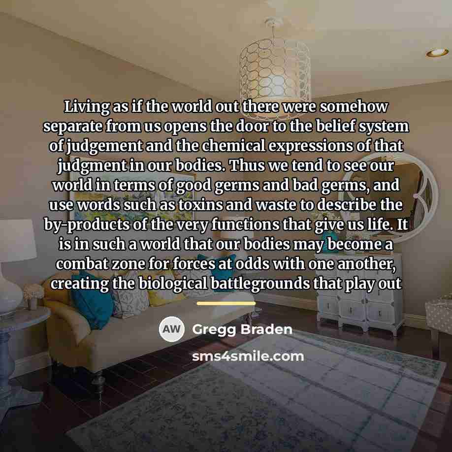 “Living as if the world out there were somehow separate…” quote by Gregg Braden