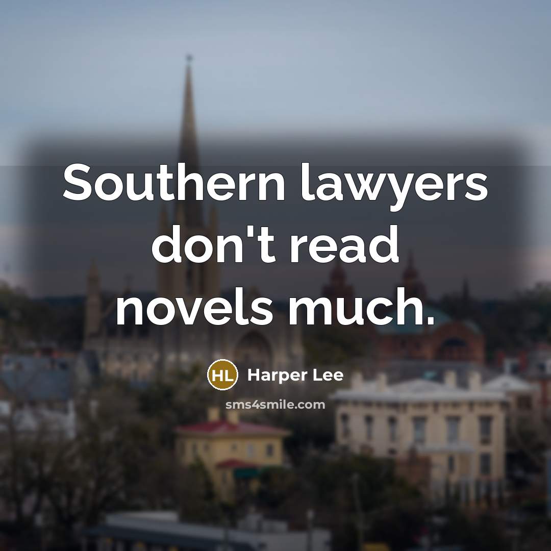 “Southern lawyers don't read novels much.…” quote by Harper Lee