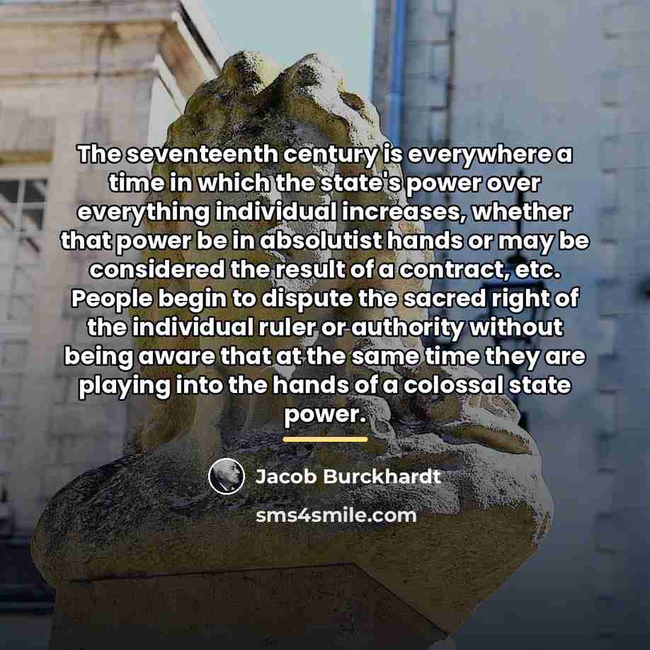 “The seventeenth century is everywhere a time in which the…” quote by Jacob Burckhardt