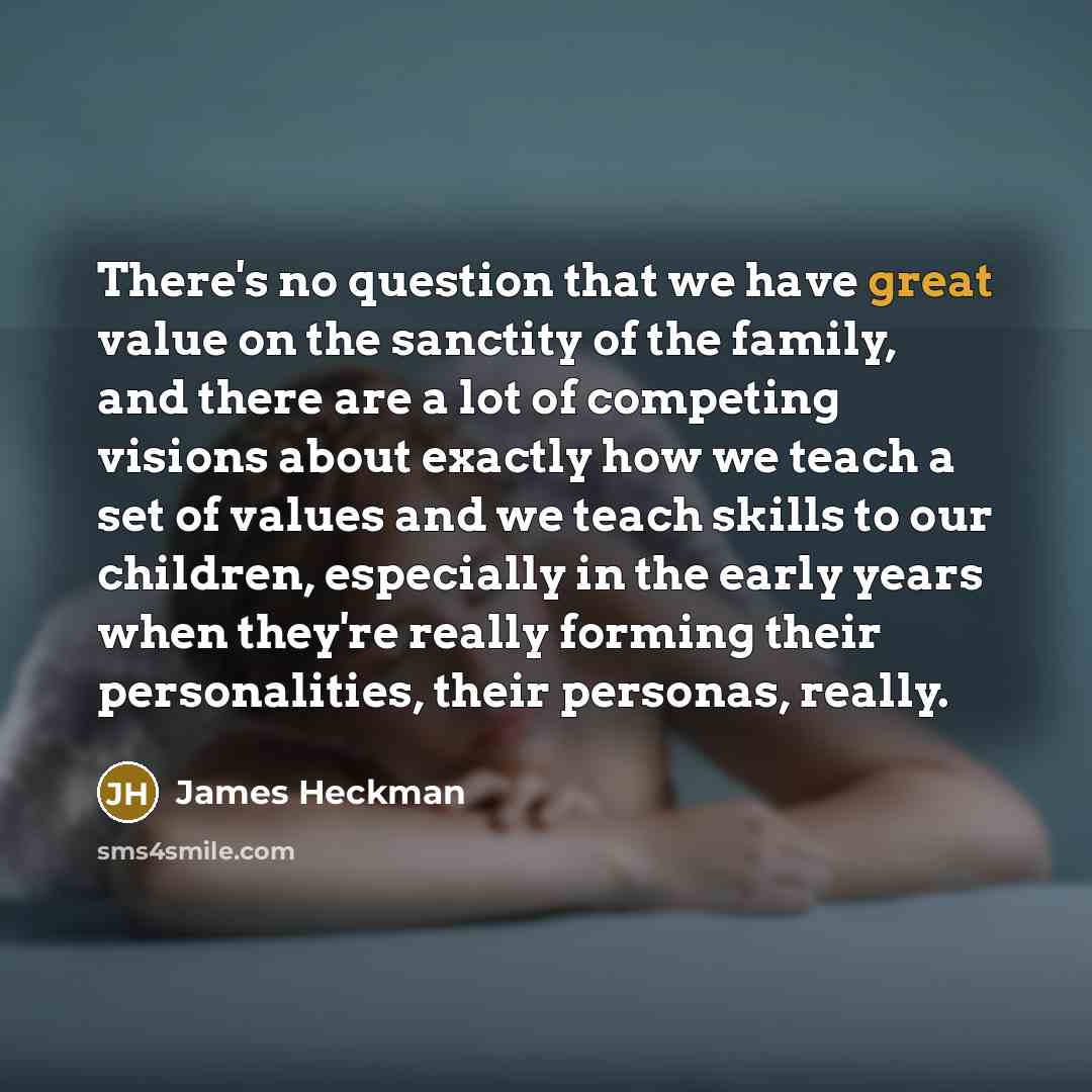 “There's no question that we have great value on the…” quote by James Heckman