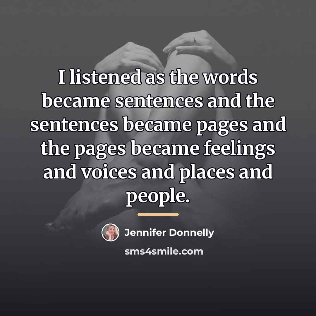 “I listened as the words became sentences and the sentences…” quote by Jennifer Donnelly