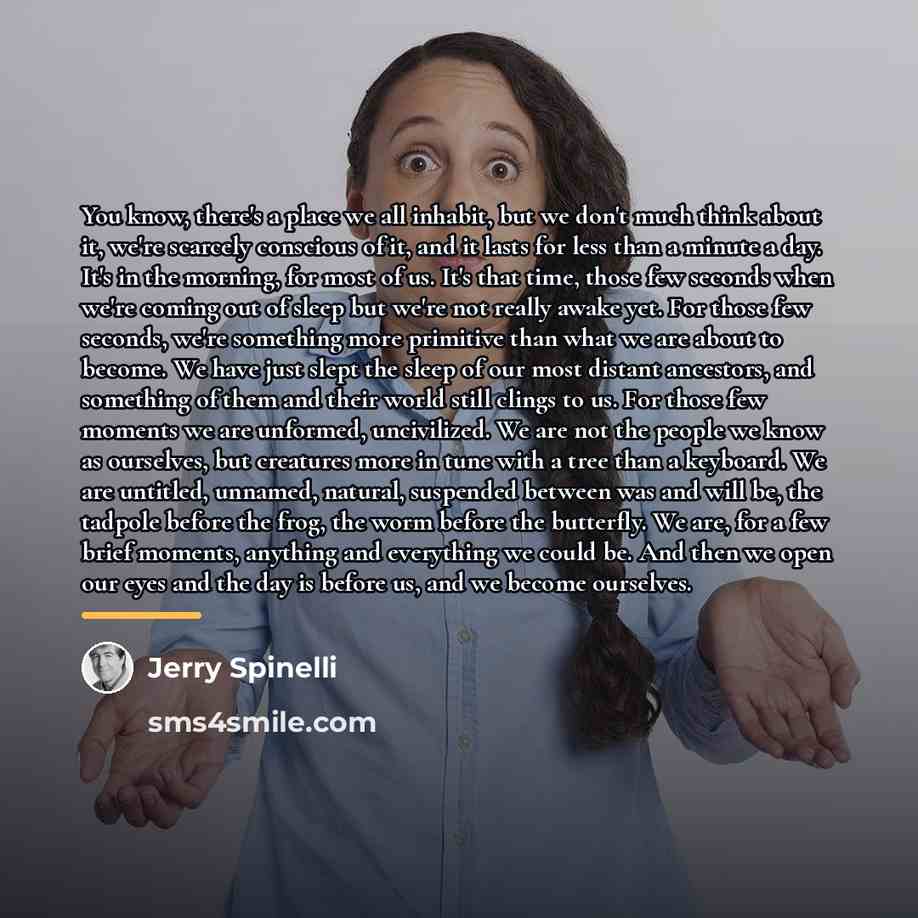 “You know, there's a place we all inhabit, but we…” quote by Jerry Spinelli