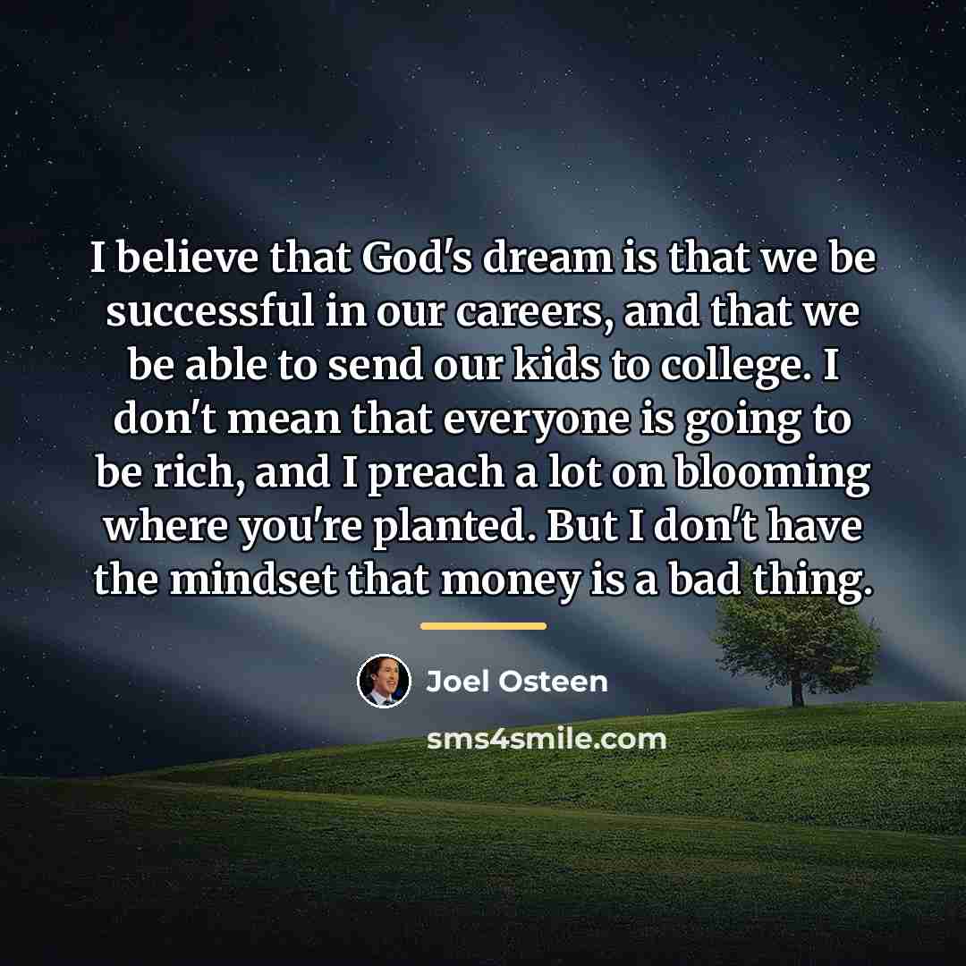 “I believe that God's dream is that we be successful…” quote by Joel Osteen