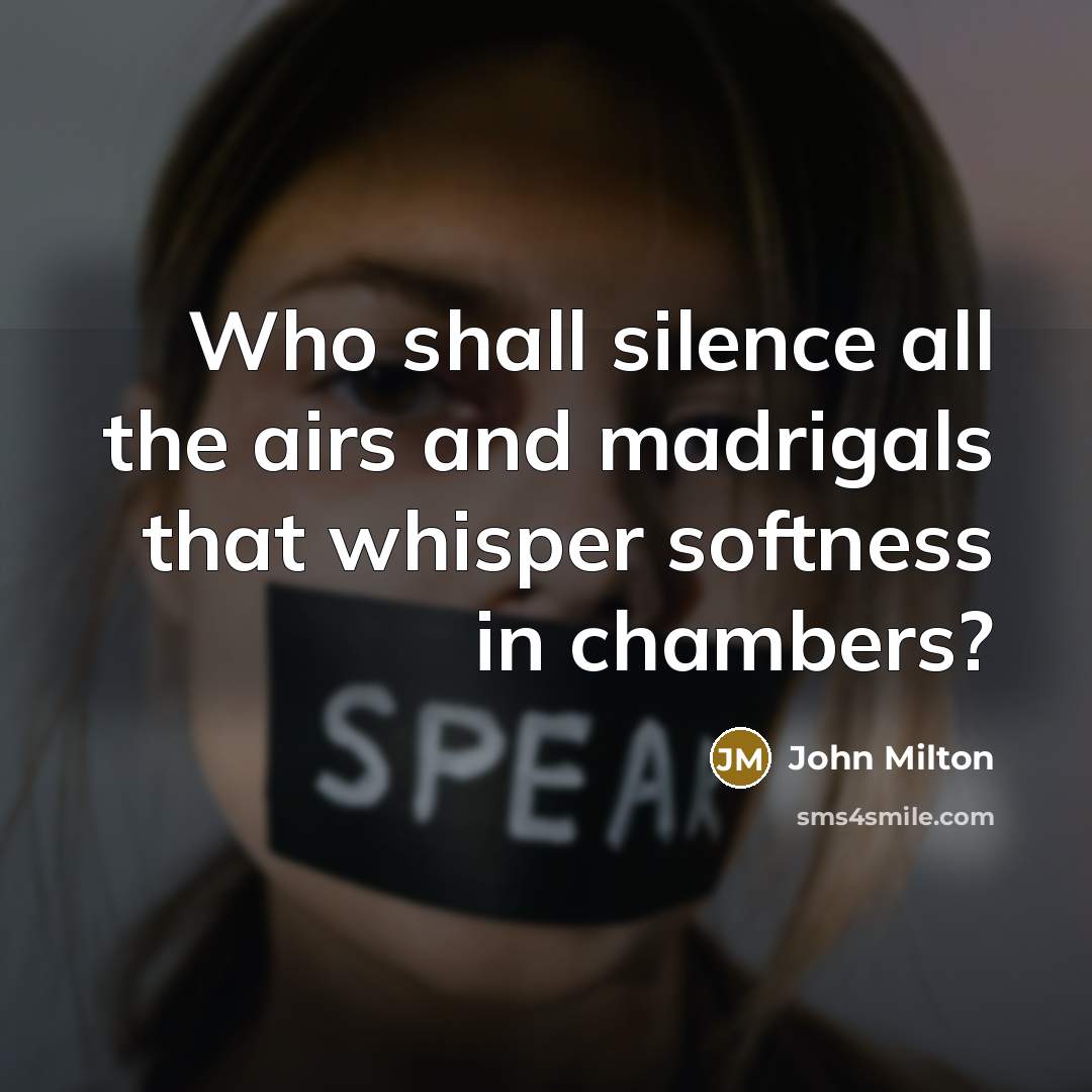 “Who shall silence all the airs and madrigals that whisper…” quote by John Milton