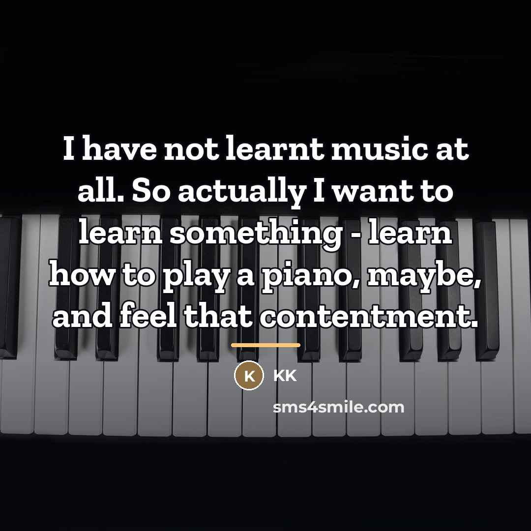 “I have not learnt music at all. So actually I…” quote by KK