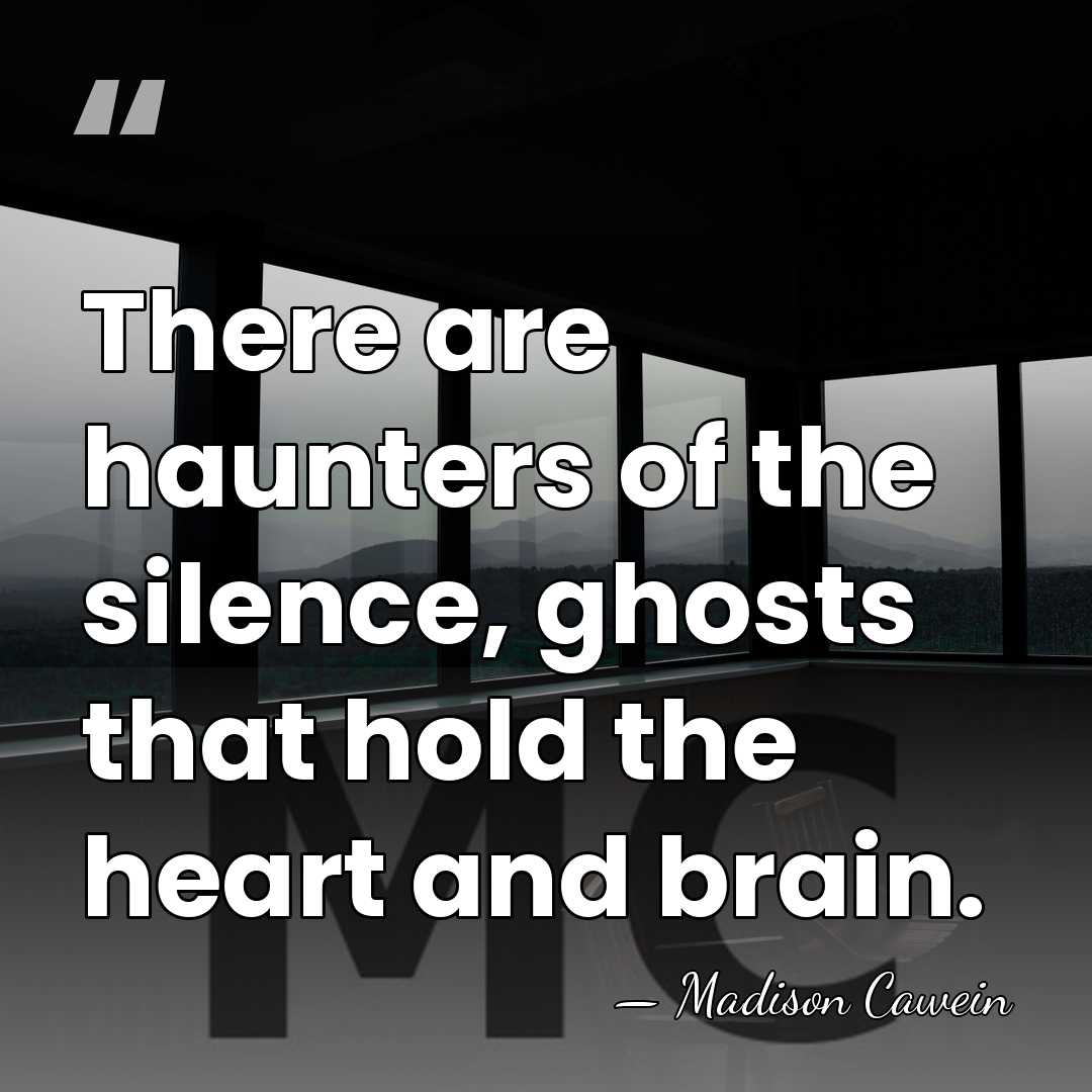 There are haunters of the silence, ghosts that hold the heart and&hellip; - Madison Cawein