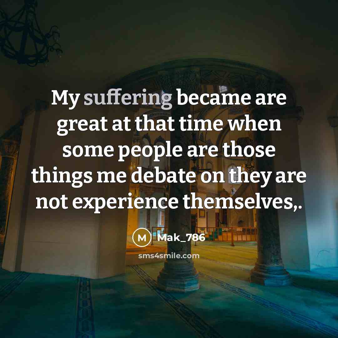 “My suffering became are great at that time when some…” quote by Mak_786