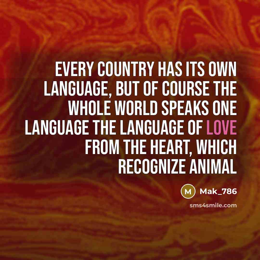 “Every country has its own language, but of course the…” quote by Mak_786