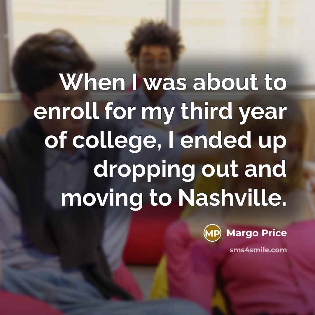 “When I was about to enroll for my third year…” quote by Margo Price