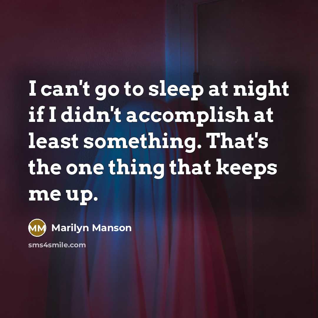 “I can't go to sleep at night if I didn't…” quote by Marilyn Manson