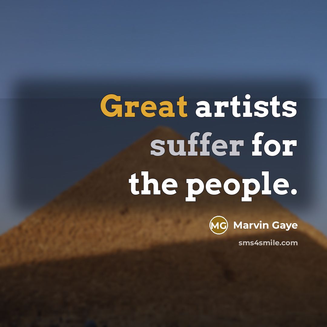 “Great artists suffer for the people.…” quote by Marvin Gaye