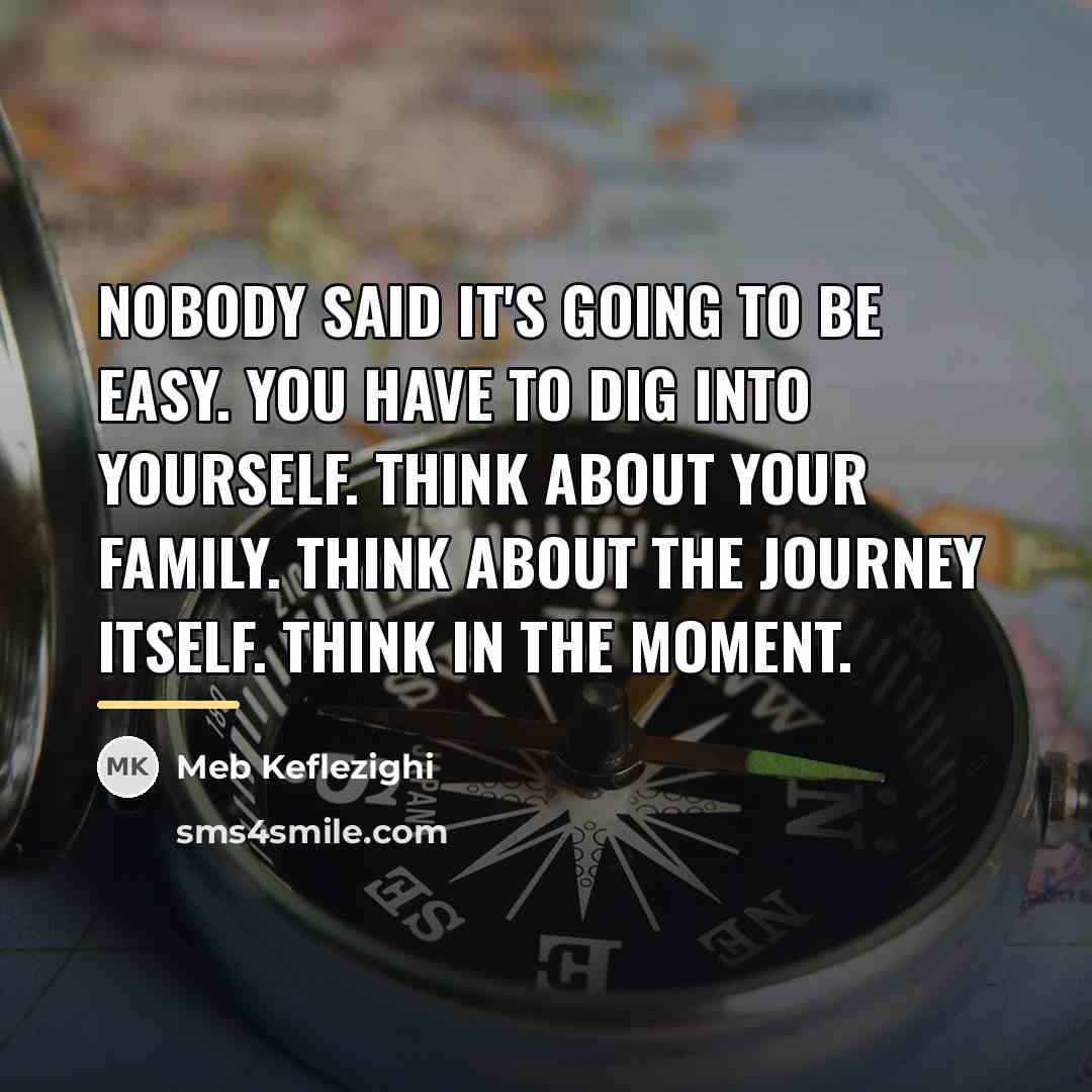 “Nobody said it's going to be easy. You have to…” quote by Meb Keflezighi