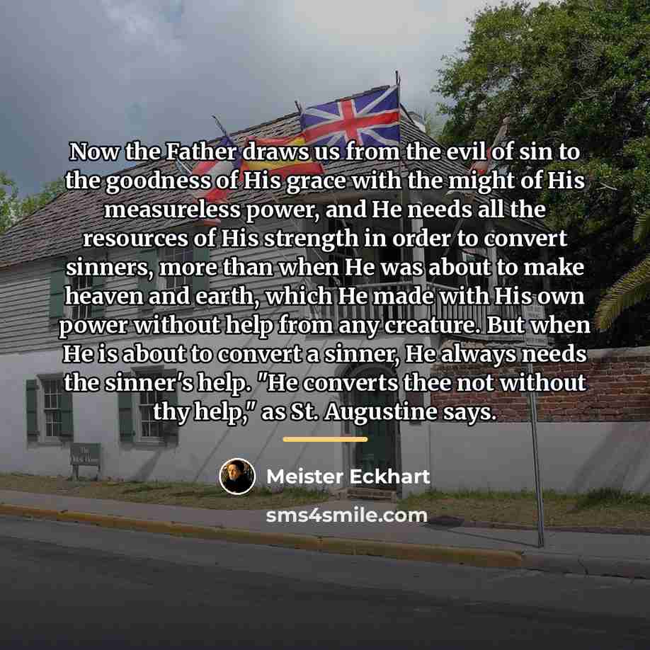 “Now the Father draws us from the evil of sin…” quote by Meister Eckhart