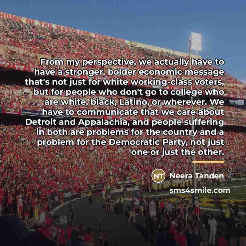 “From my perspective, we actually have to have a stronger,…” quote by Neera Tanden