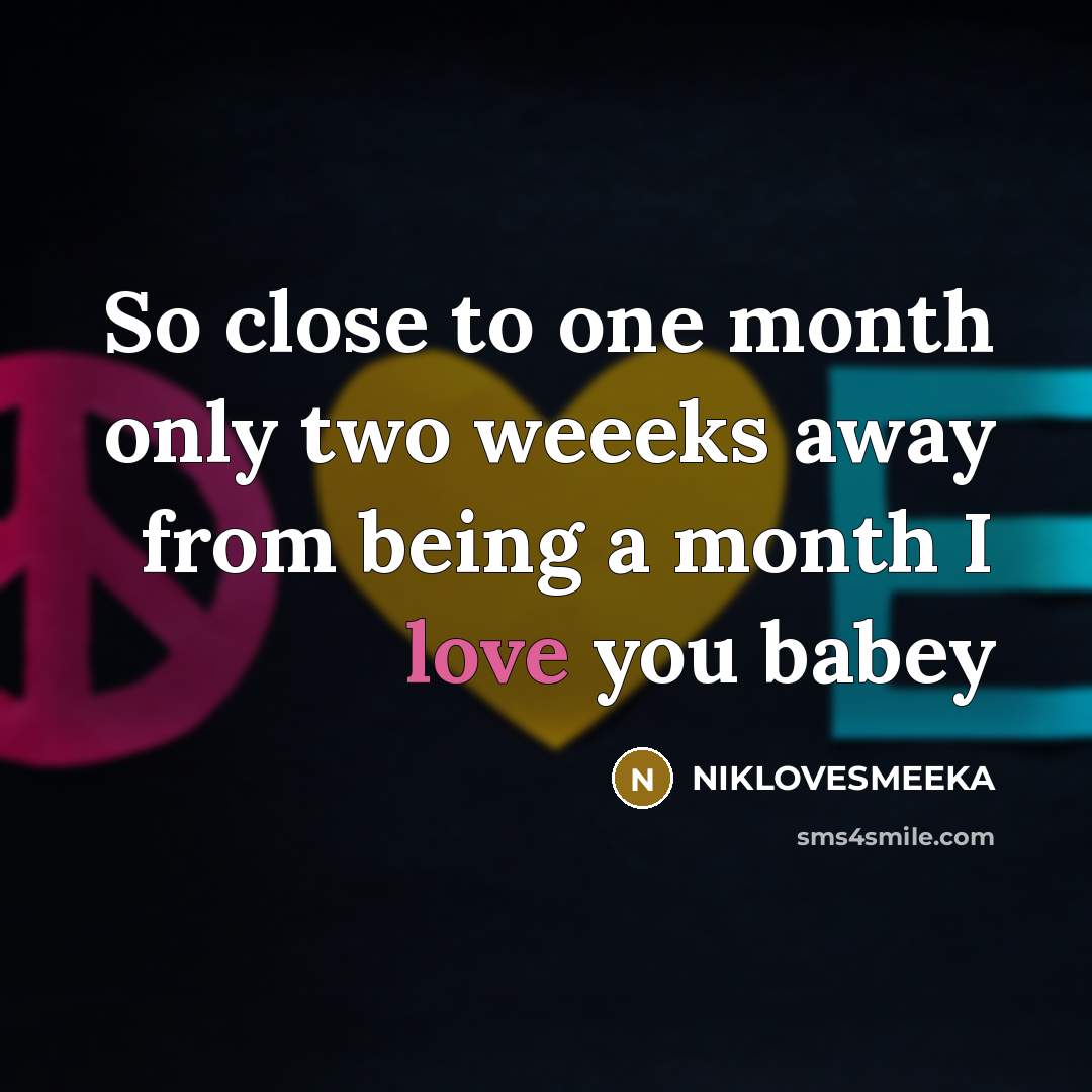 “So close to one month only two weeeks away from…” quote by NIKLOVESMEEKA