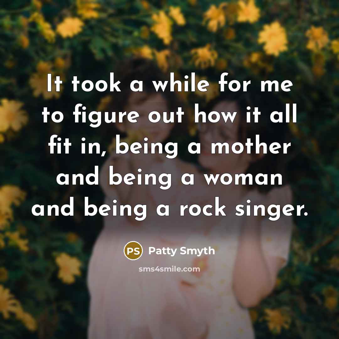 “It took a while for me to figure out how…” quote by Patty Smyth