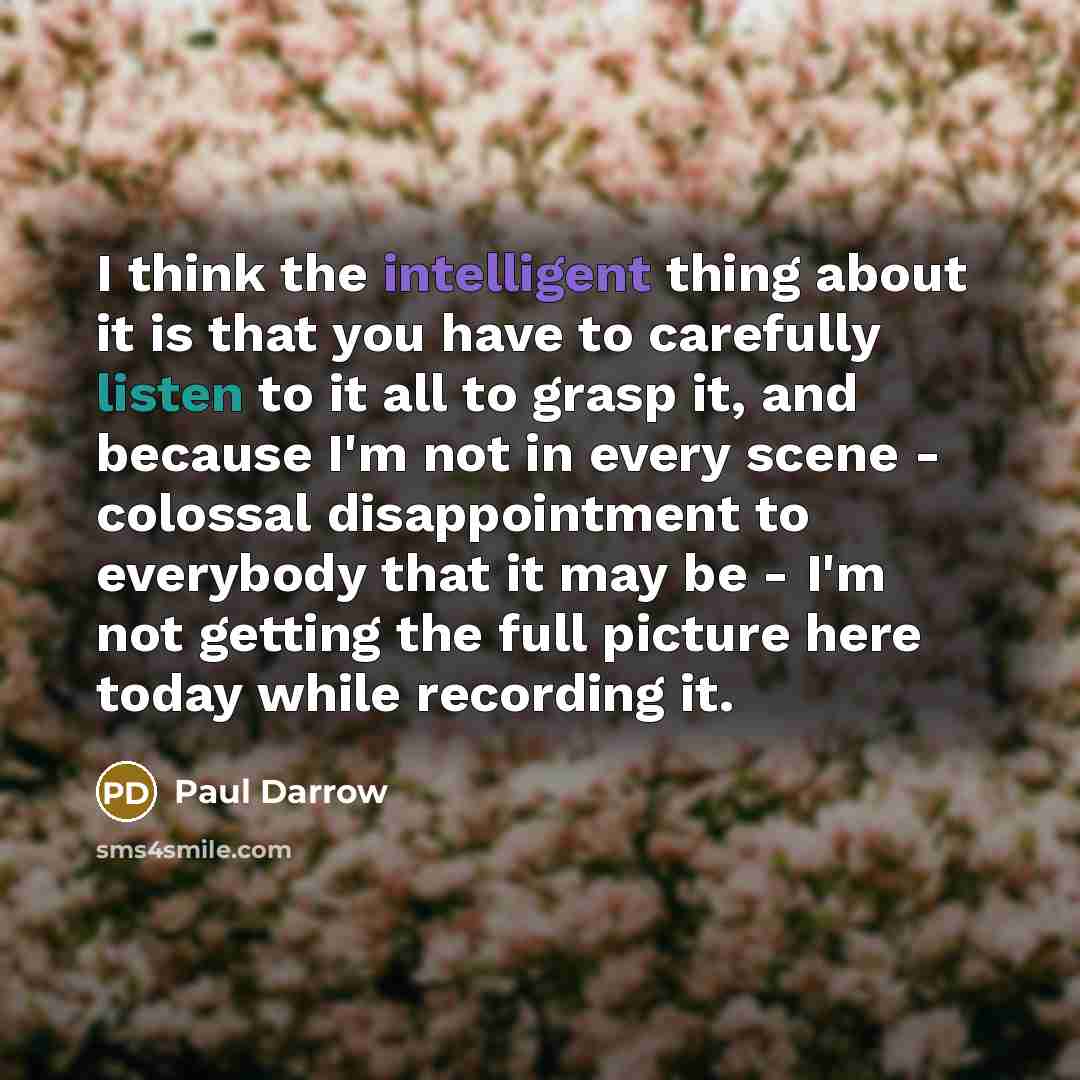 “I think the intelligent thing about it is that you…” quote by Paul Darrow