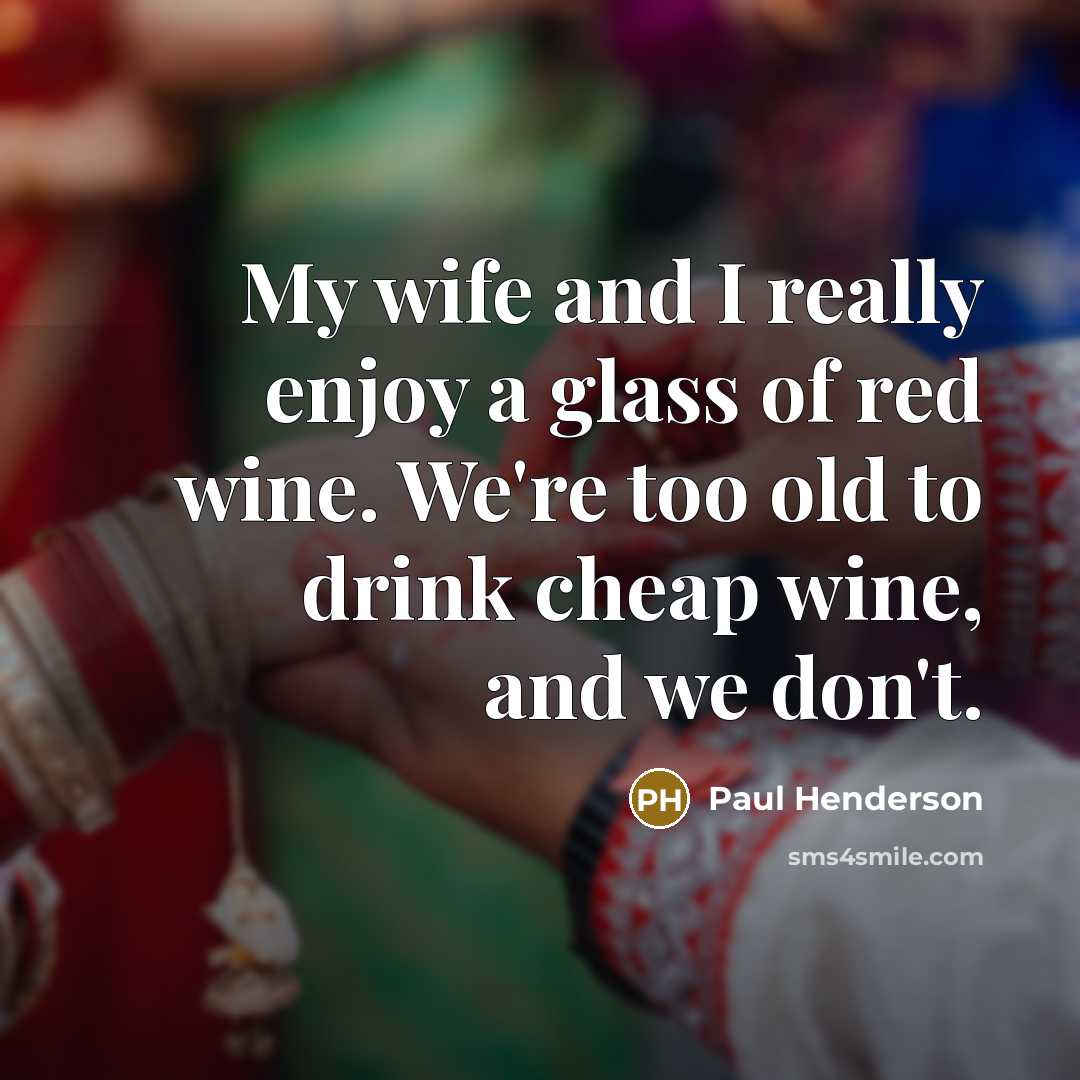 “My wife and I really enjoy a glass of red…” quote by Paul Henderson