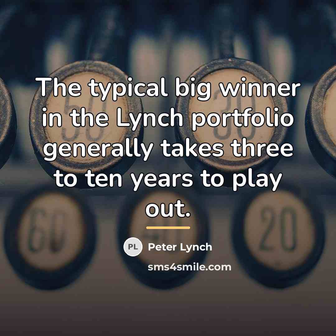 “The typical big winner in the Lynch portfolio generally takes…” quote by Peter Lynch