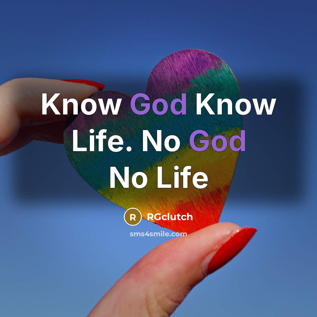 “Know God Know Life. No God No Life…” quote by RGclutch