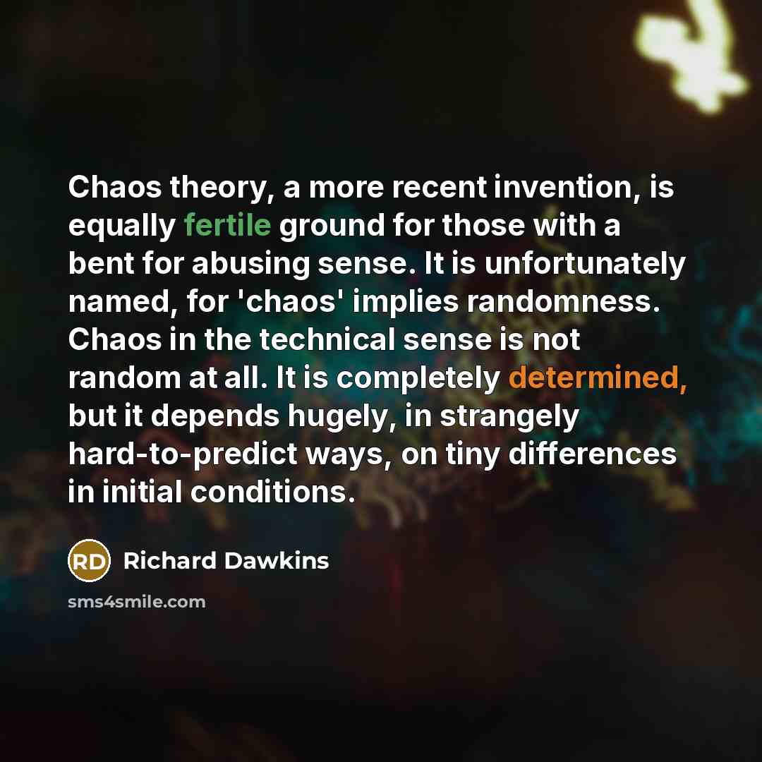 “Chaos theory, a more recent invention, is equally fertile ground…” quote by Richard Dawkins