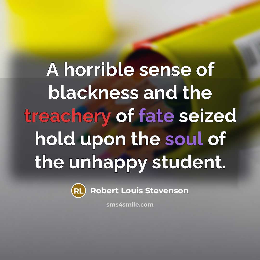 “A horrible sense of blackness and the treachery of fate…” quote by Robert Louis Stevenson