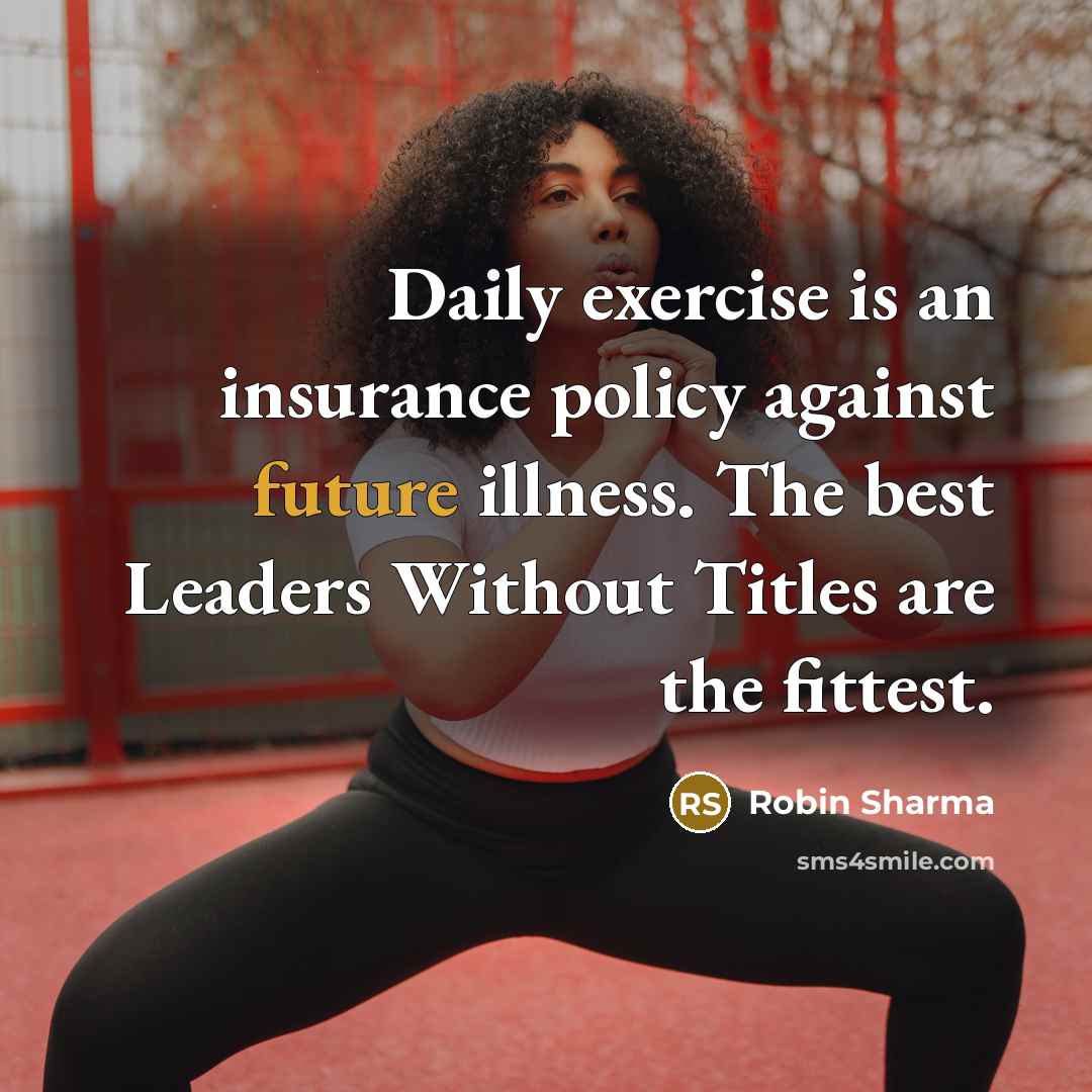 “Daily exercise is an insurance policy against future illness. The…” quote by Robin Sharma