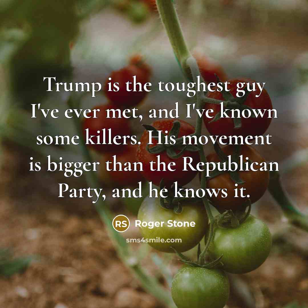 “Trump is the toughest guy I've ever met, and I've…” quote by Roger Stone