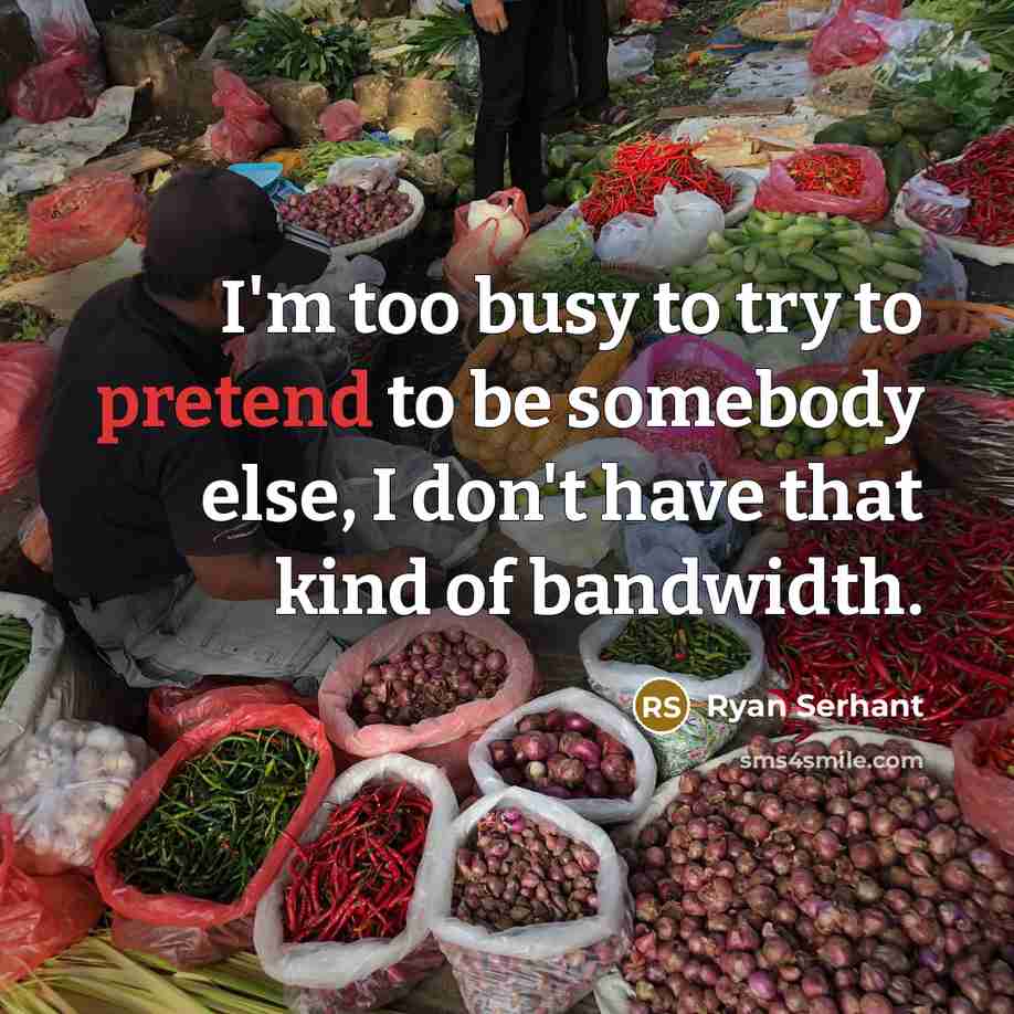 “I'm too busy to try to pretend to be somebody…” quote by Ryan Serhant