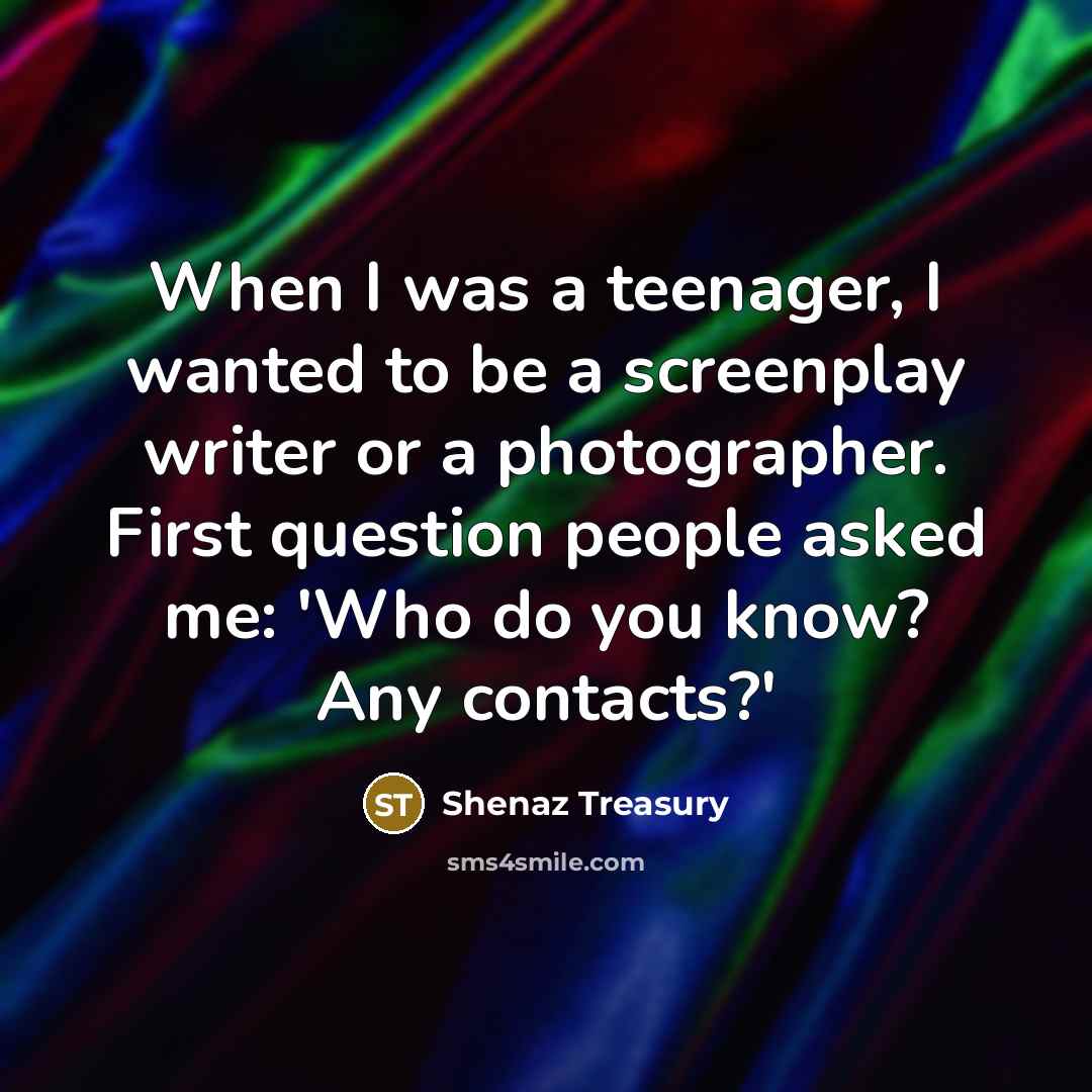 “When I was a teenager, I wanted to be a…” quote by Shenaz Treasury