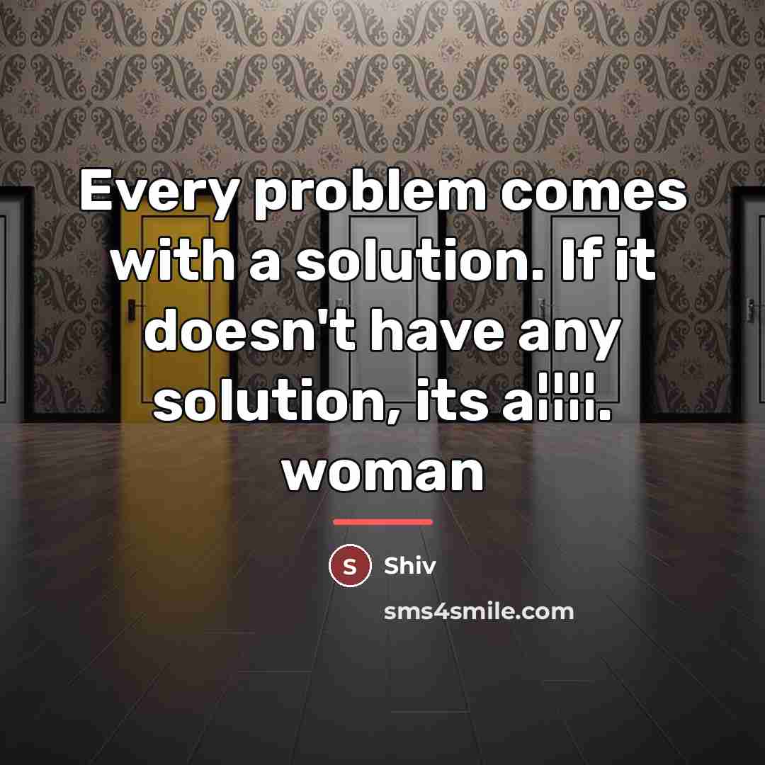 “Every problem comes with a solution. If it doesn't have…” quote by Shiv