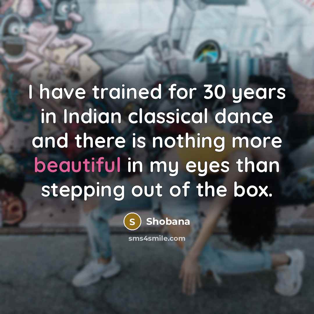 “I have trained for 30 years in Indian classical dance…” quote by Shobana