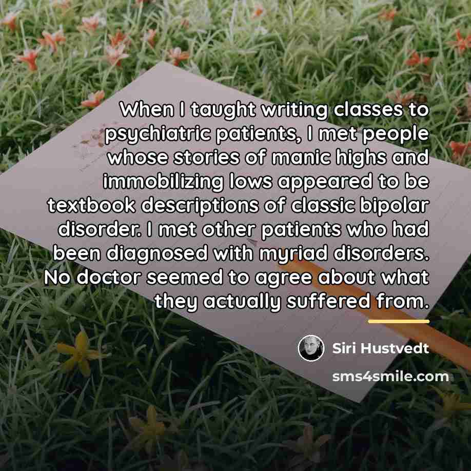 “When I taught writing classes to psychiatric patients, I met…” quote by Siri Hustvedt