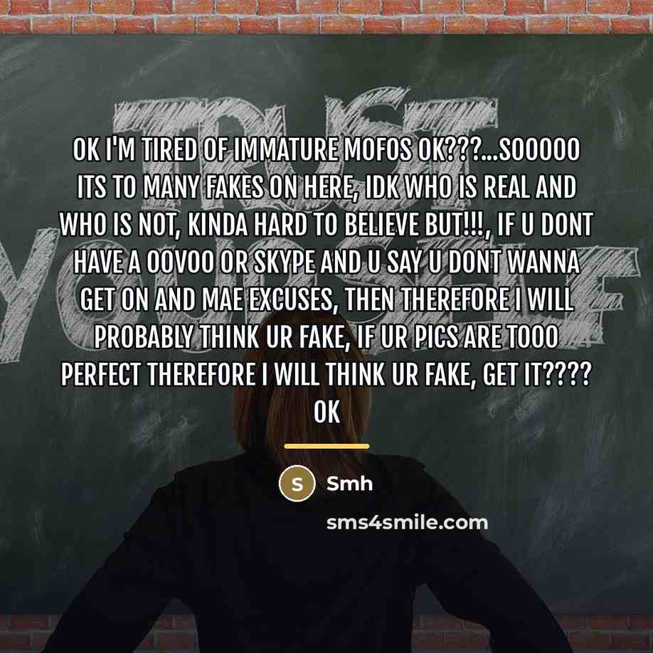 “OK I'm tired of immature mofos ok???...sooooo its to many…” quote by Smh