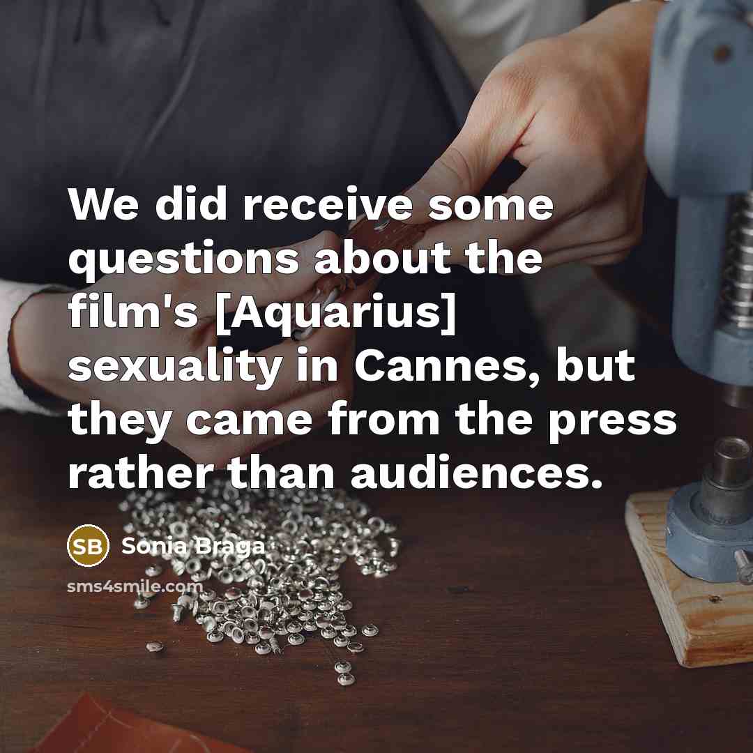 “We did receive some questions about the film's [Aquarius] sexuality…” quote by Sonia Braga