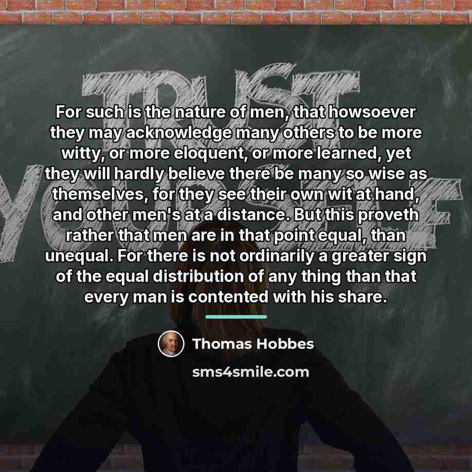 “For such is the nature of men, that howsoever they…” quote by Thomas Hobbes