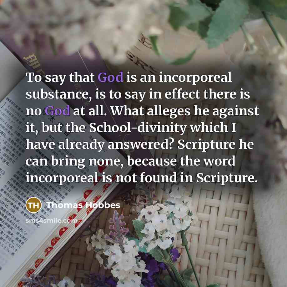 “To say that God is an incorporeal substance, is to…” quote by Thomas Hobbes