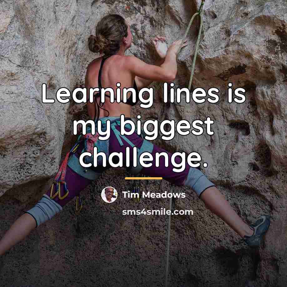 “Learning lines is my biggest challenge.…” quote by Tim Meadows