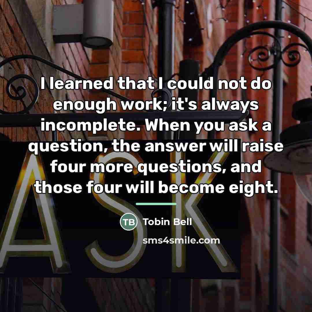 “I learned that I could not do enough work; it's…” quote by Tobin Bell